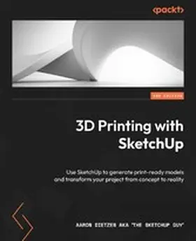 Dietzen aka 'The SketchUp Guy' |  3D Printing with SketchUp | eBook | Sack Fachmedien