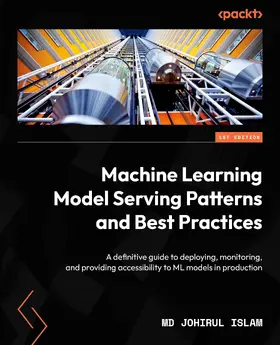 Islam |  Machine Learning Model Serving Patterns and Best Practices | eBook | Sack Fachmedien