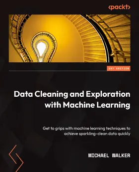 Walker |  Data Cleaning and Exploration with Machine Learning | eBook | Sack Fachmedien