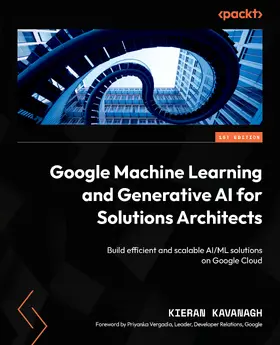 Kavanagh |  Google Machine Learning and Generative AI for Solutions Architects | eBook | Sack Fachmedien