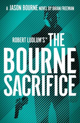Freeman |  Robert Ludlum's(TM) the Bourne Sacrifice | Buch |  Sack Fachmedien