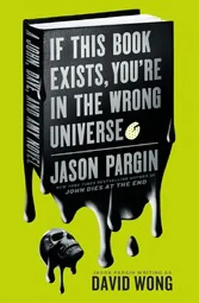 Pargin |  John Dies at the End - If This Book Exists, You're in the Wrong Universe | eBook | Sack Fachmedien