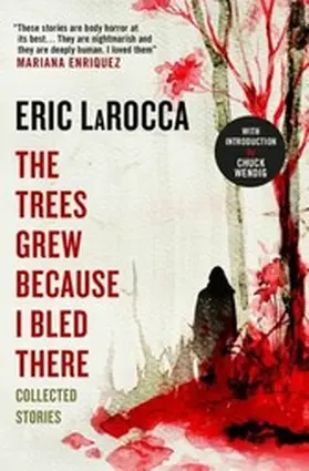 LaRocca |  The Trees Grew Because I Bled There: Collected Stories | eBook | Sack Fachmedien
