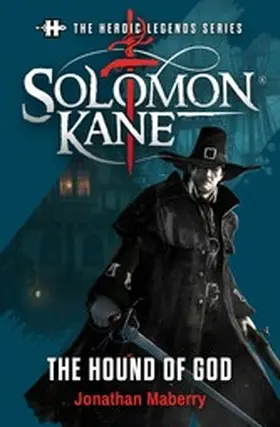 Maberry |  The Heroic Legends Series - Solomon Kane: The Hound of God | eBook | Sack Fachmedien