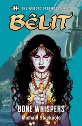 Stackpole |  The Heroic Legends Series - Bêlit: Bone Whispers | eBook | Sack Fachmedien