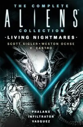 Sigler / Castro / Weston |  The Complete Aliens Collection: Living Nightmares (Phalanx, Infiltrator, Vasquez) | eBook | Sack Fachmedien