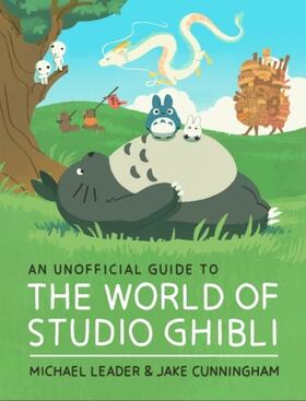 Leader / Cunningham |  An Unofficial Guide to the World of Studio Ghibli | Buch |  Sack Fachmedien