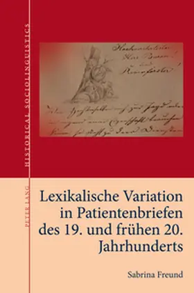 Freund |  Lexikalische Variation in Patientenbriefen des 19. und frühen 20. Jahrhunderts | Buch |  Sack Fachmedien