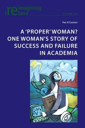 O'Connor |  A ‘proper’ woman? One woman’s story of success and failure in academia | Buch |  Sack Fachmedien
