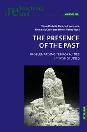  The Presence of the Past; Problematising Temporalities in Irish Studies | Buch |  Sack Fachmedien