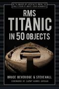 Beveridge / Hall |  RMS Titanic in 50 Objects | eBook | Sack Fachmedien