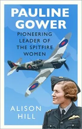 Hill |  Pauline Gower, Pioneering Leader of the Spitfire Women | eBook | Sack Fachmedien