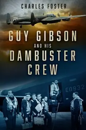 Foster |  Guy Gibson and his Dambuster Crew | eBook | Sack Fachmedien