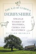 Bradley |  The A-Z of Curious Derbyshire | eBook | Sack Fachmedien