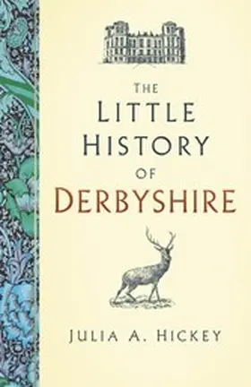 Hickey |  The Little History of Derbyshire | eBook | Sack Fachmedien