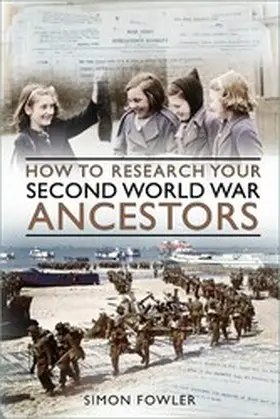 Fowler |  How to Research your Second World War Ancestors | eBook | Sack Fachmedien