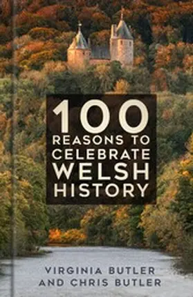 Butler |  100 Reasons to Celebrate Welsh History | eBook | Sack Fachmedien