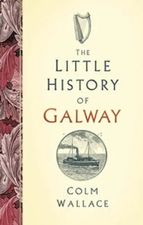 Wallace |  The Little History of Galway | eBook | Sack Fachmedien