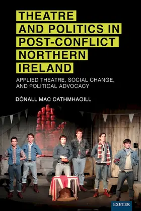 Mac Cathmhaoill |  Theatre and Politics in Post-Conflict Northern Ireland | Buch |  Sack Fachmedien