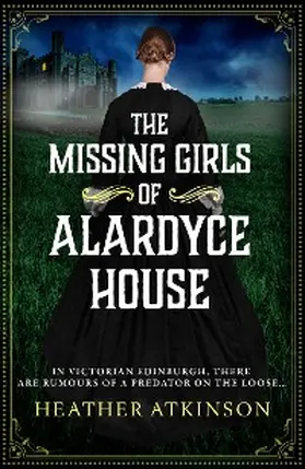 Atkinson |  The Missing Girls of Alardyce House | eBook | Sack Fachmedien