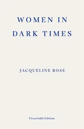 Rose |  Women in Dark Times | eBook | Sack Fachmedien