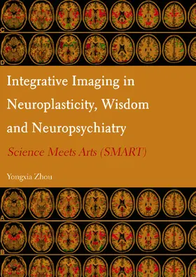 Zhou |  Integrative Imaging in Neuroplasticity, Wisdom and Neuropsychiatry | Buch |  Sack Fachmedien