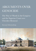 Schwartzberg |  Arguments over Genocide: The War of Words in the Congress and the Supreme Court over Cherokee Removal | Buch |  Sack Fachmedien