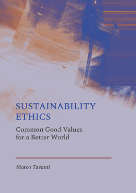 Tavanti |  Sustainability Ethics: Common Good Values for a Better World | Buch |  Sack Fachmedien