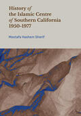 Sherif |  History of the Islamic Centre of Southern California 1950-1977 | Buch |  Sack Fachmedien