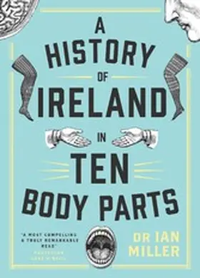 Miller |  A History of Ireland in Ten Body Parts | eBook | Sack Fachmedien