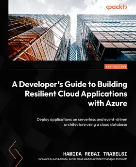 Trabelsi / Rebai |  A Developer's Guide to Building Resilient Cloud Applications with Azure | eBook | Sack Fachmedien