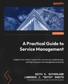 Sutherland / Sheets |  A Practical Guide to Service Management | eBook | Sack Fachmedien