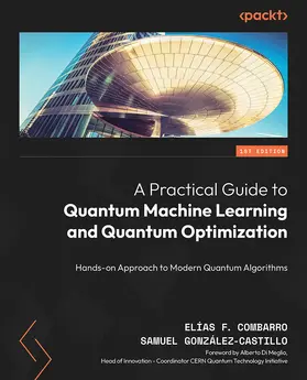 Combarro / González-Castillo |  A Practical Guide to Quantum Machine Learning and Quantum Optimization | eBook | Sack Fachmedien