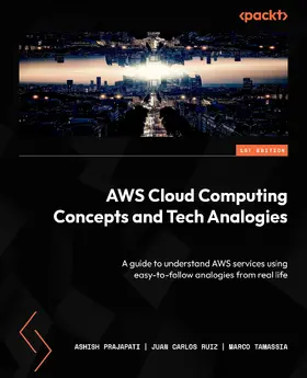 Prajapati / Ruiz / Tamassia |  AWS Cloud Computing Concepts and Tech Analogies | eBook | Sack Fachmedien