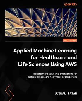 Ratan |  Applied Machine Learning for Healthcare and Life Sciences using AWS | eBook | Sack Fachmedien
