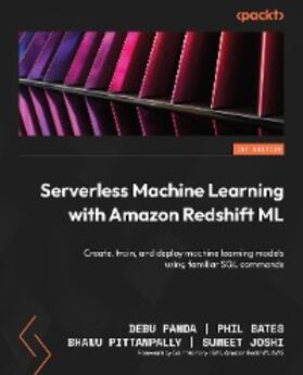 Panda / Bates / Pittampally | Serverless Machine Learning with Amazon Redshift ML | E-Book | sack.de