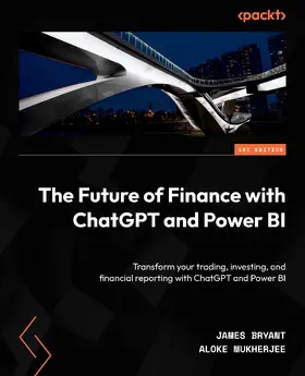 Bryant / Mukherjee |  The Future of Finance with ChatGPT and Power BI | eBook | Sack Fachmedien