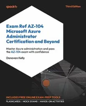 Kelly |  Exam Ref AZ-104 Microsoft Azure Administrator Certification and Beyond | eBook | Sack Fachmedien