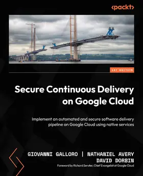 Galloro / Avery / Dorbin |  Secure Continuous Delivery on Google Cloud | eBook | Sack Fachmedien