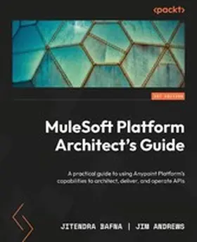 Bafna / Andrews |  MuleSoft Platform Architect's Guide | eBook | Sack Fachmedien
