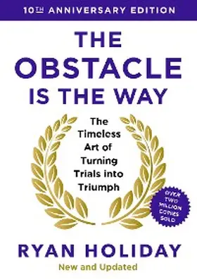 Holiday |  The Obstacle is the Way: 10th Anniversary Edition | eBook | Sack Fachmedien