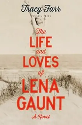 Farr |  The Life and Loves of Lena Gaunt | eBook | Sack Fachmedien
