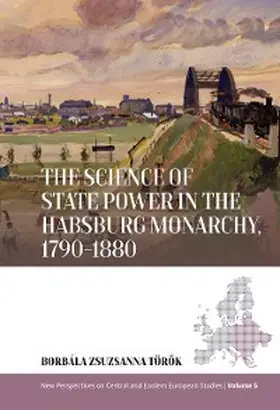 Török |  The Science of State Power in the Habsburg Monarchy, 1790-1880 | eBook | Sack Fachmedien