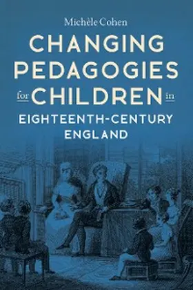 Cohen |  Changing Pedagogies for Children in Eighteenth-Century England | eBook | Sack Fachmedien