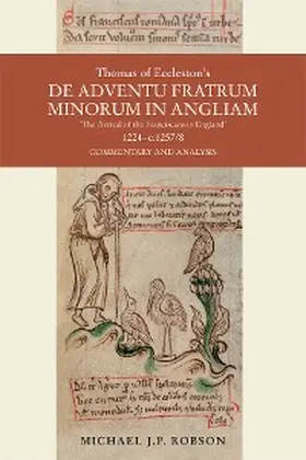 Robson | Thomas of Eccleston's De adventu Fratrum Minorum in Angliam ["The Arrival of the Franciscans in England"], 1224-c.1257/8 | E-Book | sack.de