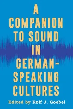 Goebel | A Companion to Sound in German-Speaking Cultures | E-Book | sack.de