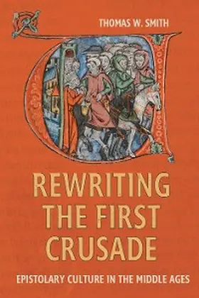 Smith |  Rewriting the First Crusade | eBook | Sack Fachmedien
