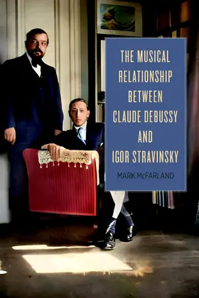 McFarland | The Musical Relationship between Claude Debussy and Igor Stravinsky | E-Book | www.sack.de