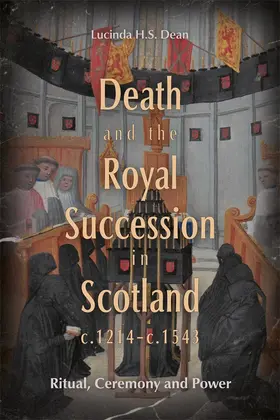 Dean | Death and the Royal Succession in Scotland, c.1214-c.1543 | E-Book | www.sack.de