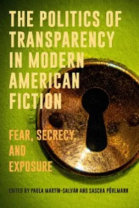 Martín-Salván / Pohlmann |  The Politics of Transparency in Modern American Fiction | eBook | Sack Fachmedien